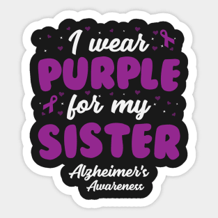 Alzheimers Awareness - I Wear Purple For My Sister Sticker